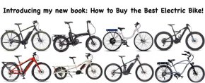 My new electric bike book is packed with reviews of some of the newest, best quality electric bikes, thanks to my collaboration with two of the greatest ebike reviewers in the world